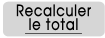 Recalculer le total